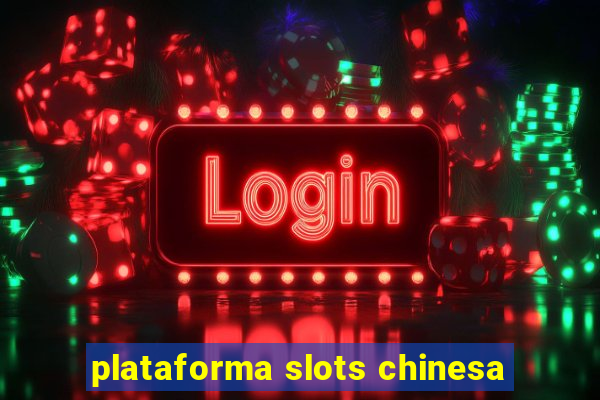 plataforma slots chinesa